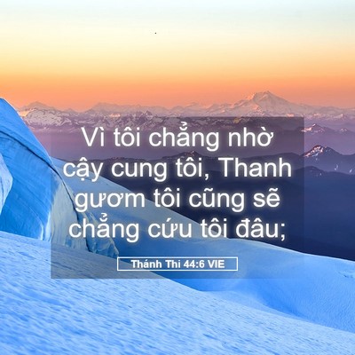 Picture 05 - Thánh Thi 44:6 VIE - Vì tôi chẳng nhờ cậy cung tôi, Thanh - Bible Verse Picture