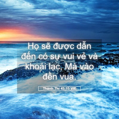 Picture 05 - Thánh Thi 45:15 VIE - Họ sẽ được dẫn đến có sự vui vẻ - Bible Verse Picture