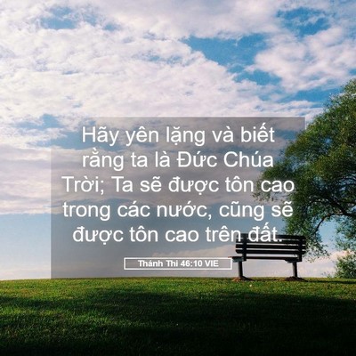 Picture 05 - Thánh Thi 46:10 VIE - Hãy yên lặng và biết rằng ta là Đức - Bible Verse Picture