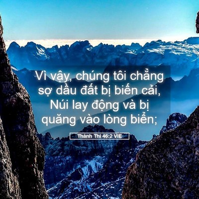 Picture 05 - Thánh Thi 46:2 VIE - Vì vậy, chúng tôi chẳng sợ dầu đất - Bible Verse Picture