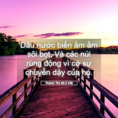 Picture 05 - Thánh Thi 46:3 VIE - Dầu nước biển ầm ầm sôi bọt, Và - Bible Verse Picture