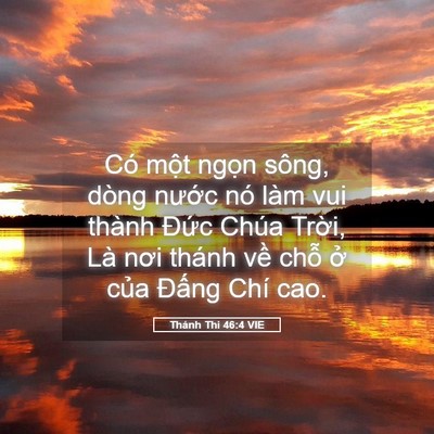 Picture 05 - Thánh Thi 46:4 VIE - Có một ngọn sông, dòng nước nó làm - Bible Verse Picture