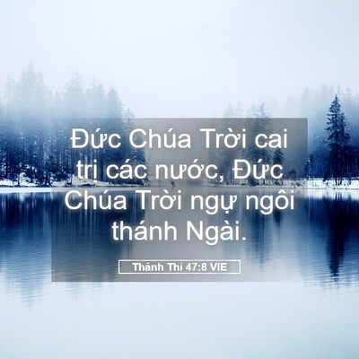 Picture 05 - Thánh Thi 47:8 VIE - Đức Chúa Trời cai trị các nước, - Bible Verse Picture