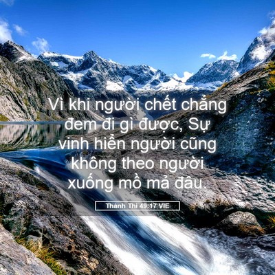 Picture 05 - Thánh Thi 49:17 VIE - Vì khi người chết chẳng đem đi gì - Bible Verse Picture
