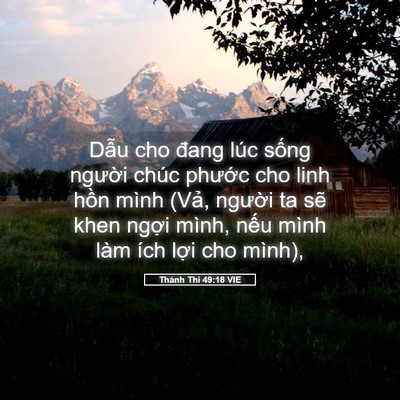 Picture 05 - Thánh Thi 49:18 VIE - Dẫu cho đang lúc sống người chúc - Bible Verse Picture