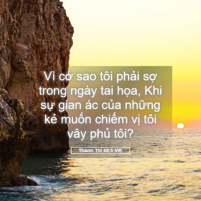 Picture 05 - Thánh Thi 49:5 VIE - Vì cớ sao tôi phải sợ trong ngày tai - Bible Verse Picture