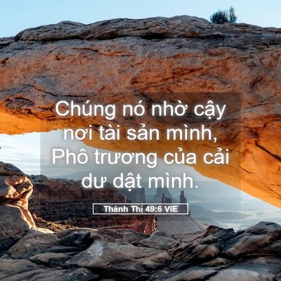 Picture 05 - Thánh Thi 49:6 VIE - Chúng nó nhờ cậy nơi tài sản mình, - Bible Verse Picture