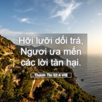 Picture 05 - Thánh Thi 52:4 VIE - Hỡi lưỡi dối trá, Ngươi ưa mến các - Bible Verse Picture