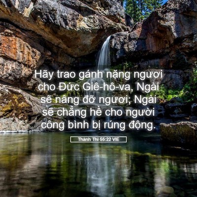 Picture 05 - Thánh Thi 55:22 VIE - Hãy trao gánh nặng ngươi cho Đức - Bible Verse Picture