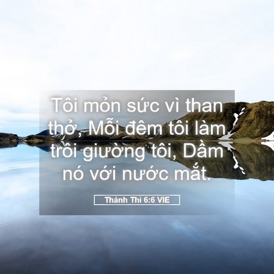 Picture 05 - Thánh Thi 6:6 VIE - Tôi mỏn sức vì than thở, Mỗi đêm tôi - Bible Verse Picture