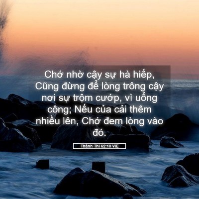 Picture 05 - Thánh Thi 62:10 VIE - Chớ nhờ cậy sự hà hiếp, Cũng đừng - Bible Verse Picture