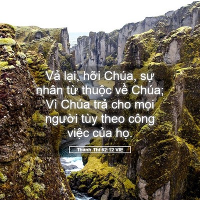 Picture 05 - Thánh Thi 62:12 VIE - Vả lại, hỡi Chúa, sự nhân từ thuộc - Bible Verse Picture