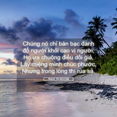 Picture 05 - Thánh Thi 62:4 VIE - Chúng nó chỉ bàn bạc đánh đổ người - Bible Verse Picture