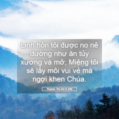 Picture 05 - Thánh Thi 63:5 VIE - Linh hồn tôi được no nê dường như ăn - Bible Verse Picture