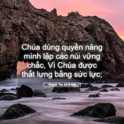 Picture 05 - Thánh Thi 65:6 VIE - Chúa dùng quyền năng mình lập các núi - Bible Verse Picture