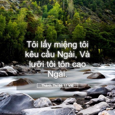 Picture 05 - Thánh Thi 66:17 VIE - Tôi lấy miệng tôi kêu cầu Ngài, Và - Bible Verse Picture