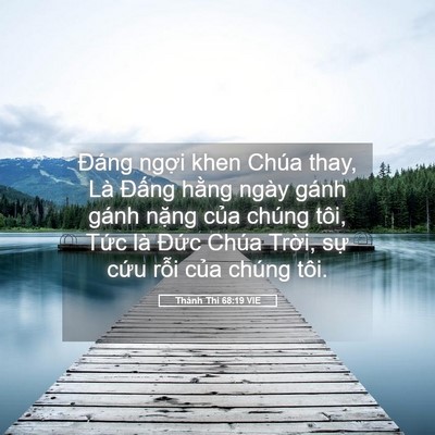 Picture 05 - Thánh Thi 68:19 VIE - Đáng ngợi khen Chúa thay, Là Đấng hằng - Bible Verse Picture
