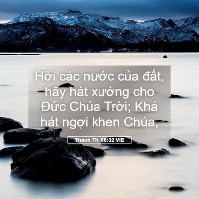 Picture 05 - Thánh Thi 68:32 VIE - Hỡi các nước của đất, hãy hát - Bible Verse Picture