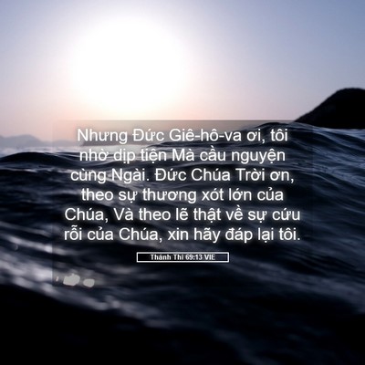 Picture 05 - Thánh Thi 69:13 VIE - Nhưng Đức Giê-hô-va ơi, tôi nhờ dịp - Bible Verse Picture