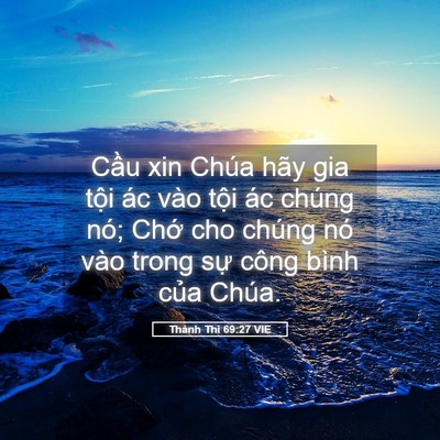 Picture 05 - Thánh Thi 69:27 VIE - Cầu xin Chúa hãy gia tội ác vào tội ác - Bible Verse Picture