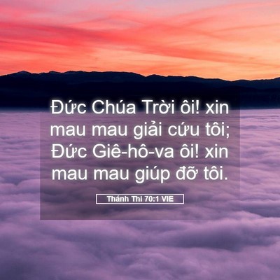 Picture 05 - Thánh Thi 70:1 VIE - Đức Chúa Trời ôi! xin mau mau giải cứu - Bible Verse Picture