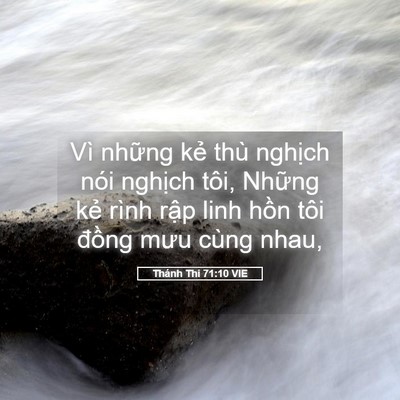 Picture 05 - Thánh Thi 71:10 VIE - Vì những kẻ thù nghịch nói nghịch - Bible Verse Picture