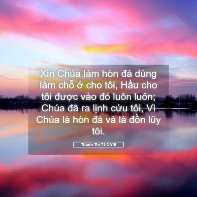 Picture 05 - Thánh Thi 71:3 VIE - Xin Chúa làm hòn đá dùng làm chỗ ở cho - Bible Verse Picture