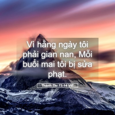 Picture 05 - Thánh Thi 73:14 VIE - Vì hằng ngày tôi phải gian nan, Mỗi - Bible Verse Picture