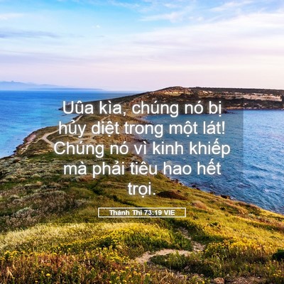 Picture 05 - Thánh Thi 73:19 VIE - Uûa kìa, chúng nó bị hủy diệt trong - Bible Verse Picture