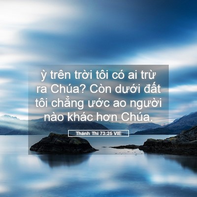 Picture 05 - Thánh Thi 73:25 VIE - ỳ trên trời tôi có ai trừ ra Chúa? Còn - Bible Verse Picture