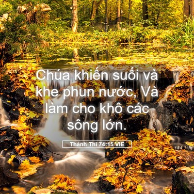 Picture 05 - Thánh Thi 74:15 VIE - Chúa khiến suối và khe phun nước, Và - Bible Verse Picture