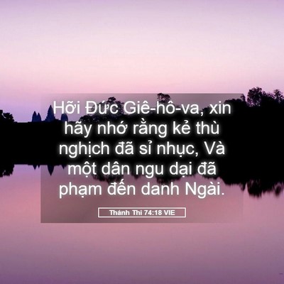 Picture 05 - Thánh Thi 74:18 VIE - Hỡi Đức Giê-hô-va, xin hãy nhớ rằng - Bible Verse Picture