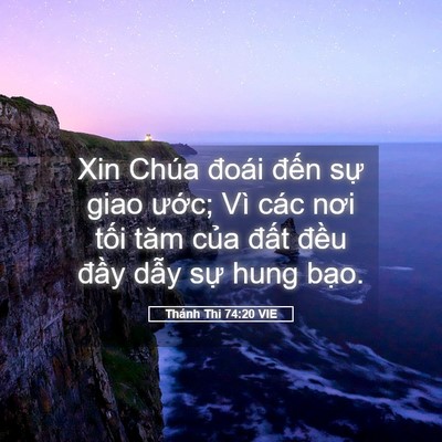 Picture 05 - Thánh Thi 74:20 VIE - Xin Chúa đoái đến sự giao ước; Vì - Bible Verse Picture