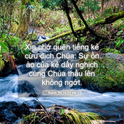 Picture 05 - Thánh Thi 74:23 VIE - Xin chớ quên tiếng kẻ cừu địch Chúa: - Bible Verse Picture