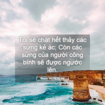 Picture 05 - Thánh Thi 75:10 VIE - Tôi sẽ chặt hết thảy các sừng kẻ - Bible Verse Picture