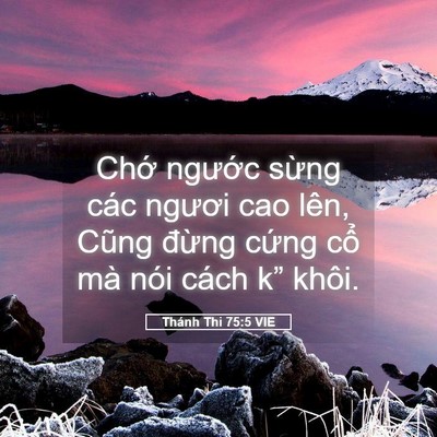 Picture 05 - Thánh Thi 75:5 VIE - Chớ ngước sừng các ngươi cao lên, - Bible Verse Picture
