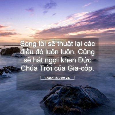 Picture 05 - Thánh Thi 75:9 VIE - Song tôi sẽ thuật lại các điều đó - Bible Verse Picture