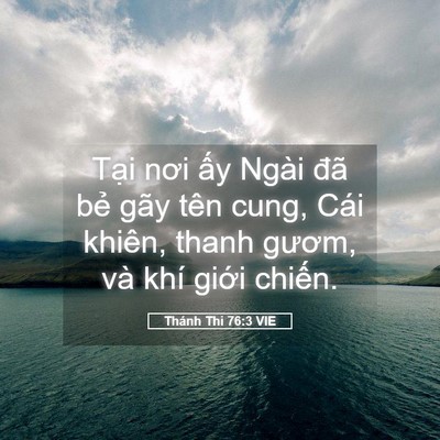 Picture 05 - Thánh Thi 76:3 VIE - Tại nơi ấy Ngài đã bẻ gãy tên cung, - Bible Verse Picture