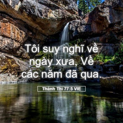 Picture 05 - Thánh Thi 77:5 VIE - Tôi suy nghĩ về ngày xưa, Về các năm - Bible Verse Picture