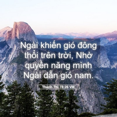 Picture 05 - Thánh Thi 78:26 VIE - Ngài khiến gió đông thổi trên trời, - Bible Verse Picture