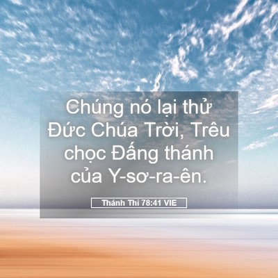 Picture 05 - Thánh Thi 78:41 VIE - Chúng nó lại thử Đức Chúa Trời, Trêu - Bible Verse Picture