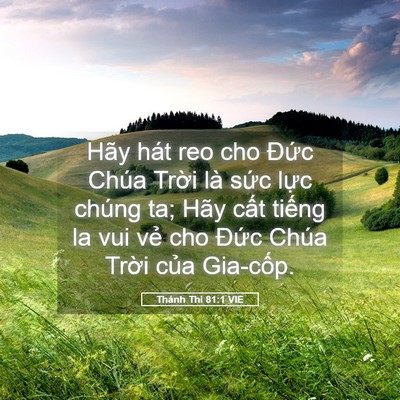 Picture 05 - Thánh Thi 81:1 VIE - Hãy hát reo cho Đức Chúa Trời là sức - Bible Verse Picture