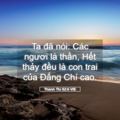 Picture 05 - Thánh Thi 82:6 VIE - Ta đã nói: Các ngươi là thần, Hết - Bible Verse Picture