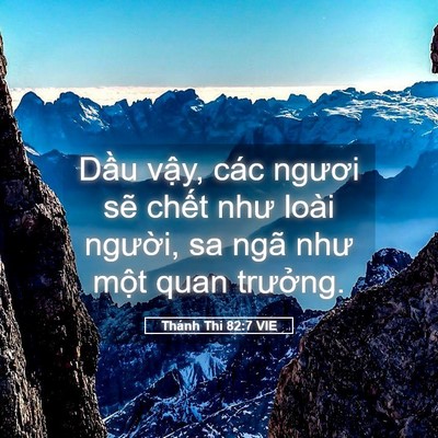 Picture 05 - Thánh Thi 82:7 VIE - Dầu vậy, các ngươi sẽ chết như loài - Bible Verse Picture