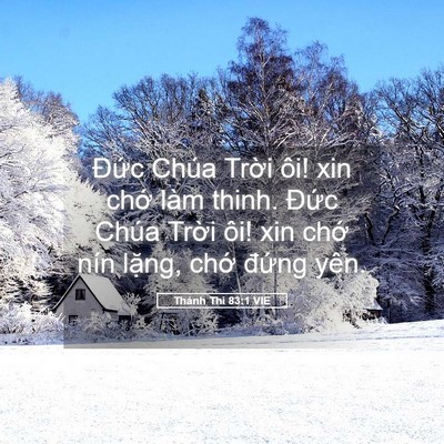 Picture 05 - Thánh Thi 83:1 VIE - Đức Chúa Trời ôi! xin chớ làm thinh. - Bible Verse Picture
