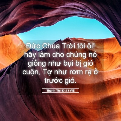 Picture 05 - Thánh Thi 83:13 VIE - Đức Chúa Trời tôi ôi! hãy làm cho - Bible Verse Picture
