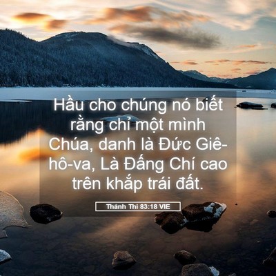 Picture 05 - Thánh Thi 83:18 VIE - Hầu cho chúng nó biết rằng chỉ một - Bible Verse Picture