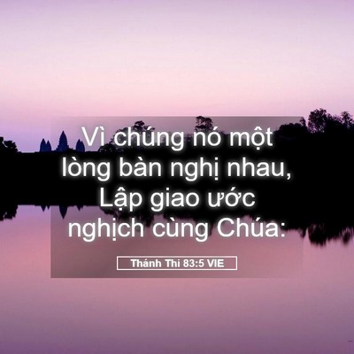 Picture 05 - Thánh Thi 83:5 VIE - Vì chúng nó một lòng bàn nghị nhau, - Bible Verse Picture