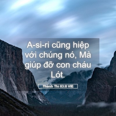 Picture 05 - Thánh Thi 83:8 VIE - A-si-ri cũng hiệp với chúng nó, Mà giúp - Bible Verse Picture