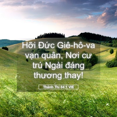 Picture 05 - Thánh Thi 84:1 VIE - Hỡi Đức Giê-hô-va vạn quân, Nơi cư - Bible Verse Picture